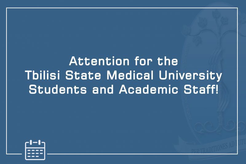 Attention for the Tbilisi State Medical University students and academic staff!